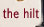 the hilt